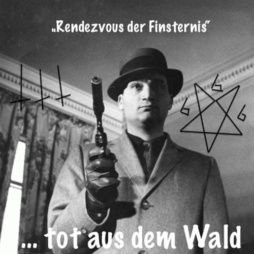 Tot Aus Dem Wald : Rendezvous der Finsternis Tot Aus Dem Wald : Rendezvous der Finsternis